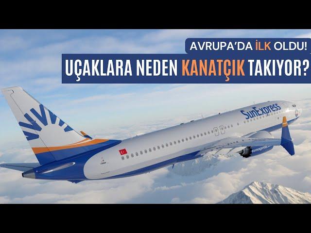 SUNEXPRESS UÇAKLARINA NEDEN KANATÇIK TAKIYOR?