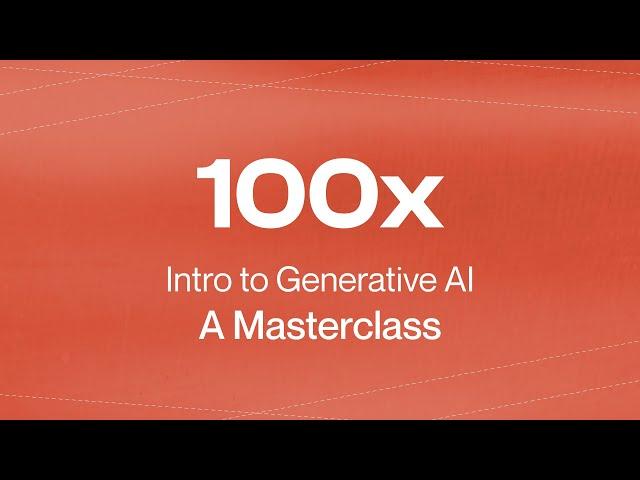 Introduction to Generative AI : A Masterclass | 100xEngineers