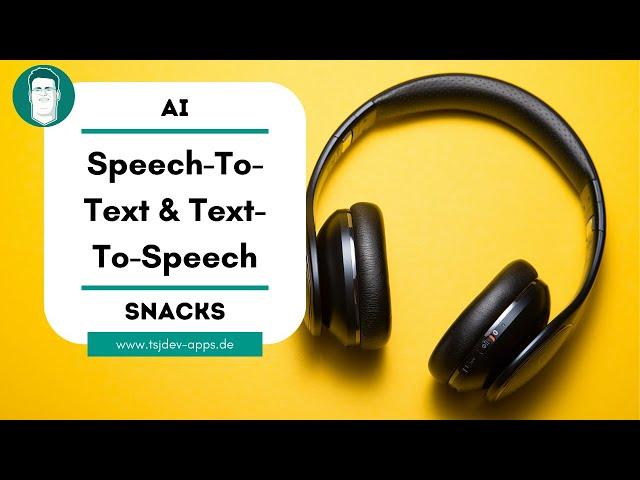 Speech-To-Text und Text-To-Speech mit (Azure) OpenAI | AI Snacks | tsjdevapps