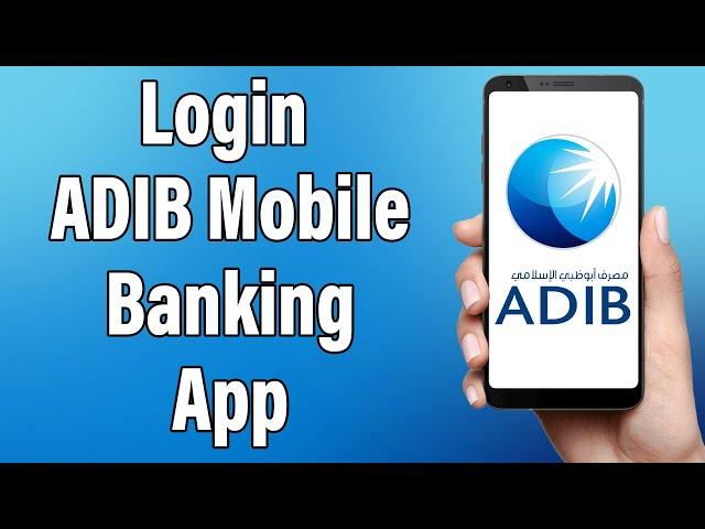 Abu Dhabi Islamic Bank Mobile Banking Login 2022 | ADIB Mobile Banking App Sign In Help