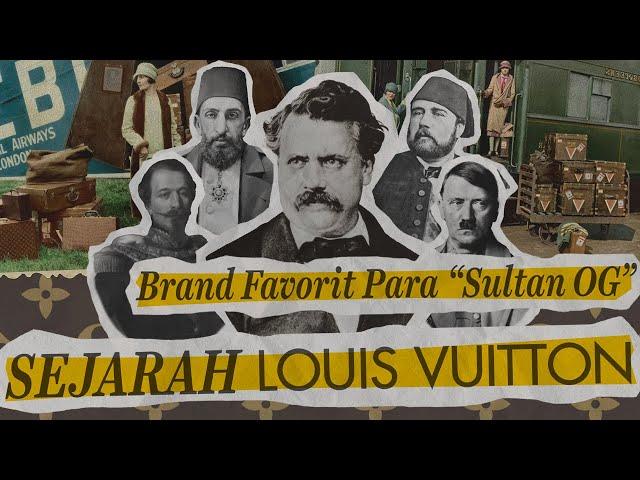 LOUIS VUITTON, SEJARAH SINGKAT BRAND SULTAN OG YANG DICURI!