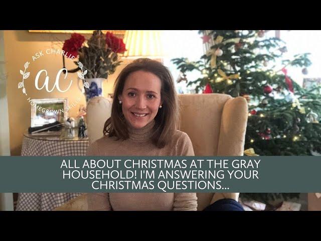 Ask Charlie - All about Christmas at the Gray household! I'm answering your Christmas questions...