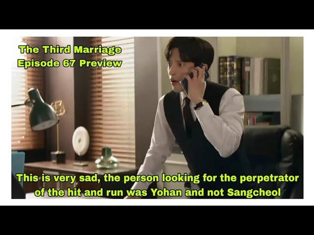 ThepersonlookingfortheperpetratorofthehitandrunwasYH and not SC|Episode67Preview|Third Marriage세번째결혼