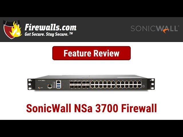 SonicWall NSa 3700 Firewall Review - An Overview of Features, Benefits, & Specs