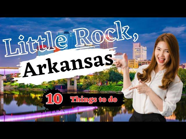 10 Best Things To Do in Little Rock, Arkansas