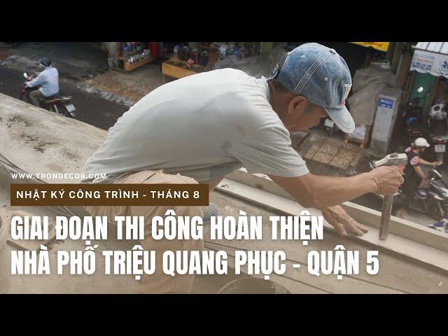 [Nhật ký công trình] Giai đoạn thi công hoàn thiện nhà phố quận 5 | TRÒN DECOR