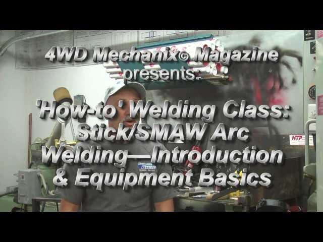 4WD Mechanix Magazine 'How-to Welding Class': 'Stick' Shielded Metal Arc Welding Introduction