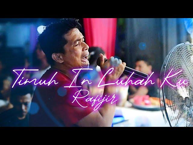 TIMUH IN LUHAH KU COVER BY RAFIJIR & RAY BADY GROUP