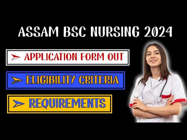 Assam Bsc Nursing Entrance Exam 2024  Application Form Out  Eligibility Criteria, Requirements 