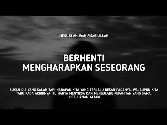 Berhenti Mengharapkan Seseorang - Ust. Hanan Attaki, Lc