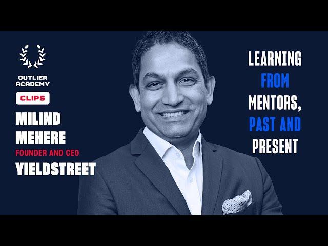 Learning from Mentors, Past and Present | 115 Milind Mehere of Yieldstreet