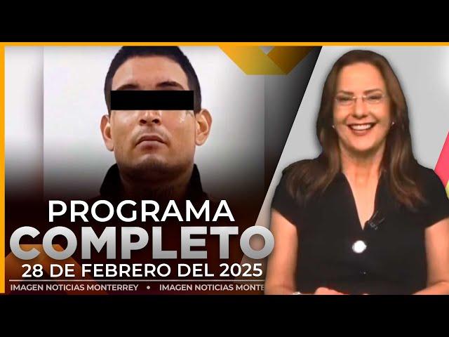 Noticias MTY con Claudia Ovalle | Programa Completo 28 de febrero de 2025