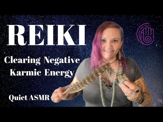 ASMR Reiki Clearing Negative Energy From Past Relationships - Karmic Energy Cleanse