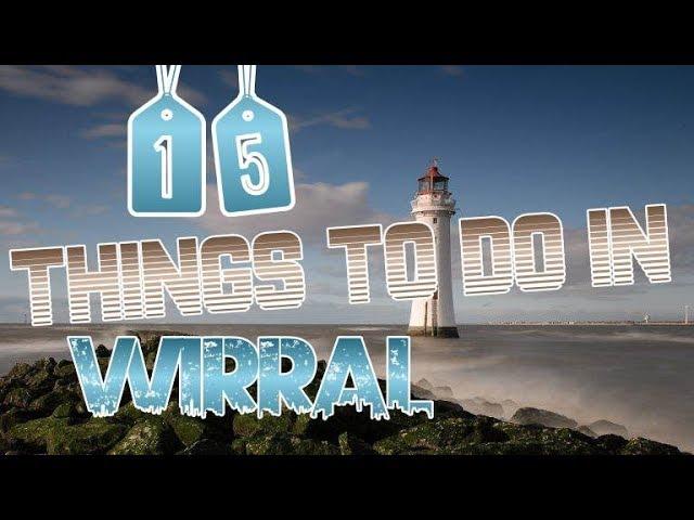 Top 20 Things To Do In Wirral