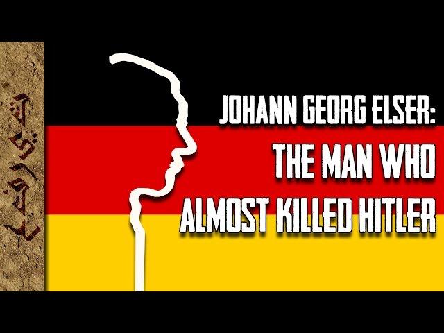 Johann Georg Elser: The Man Who Almost Killed Hitler