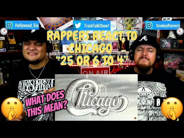 Rappers React To Chicago "25 Or 6 To 4"!!!