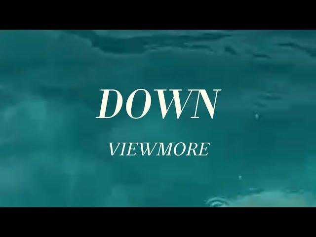 VIEWMORE - DOWN (Music Video)