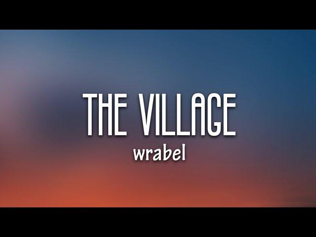 Wrabel - The Village (Lyrics)