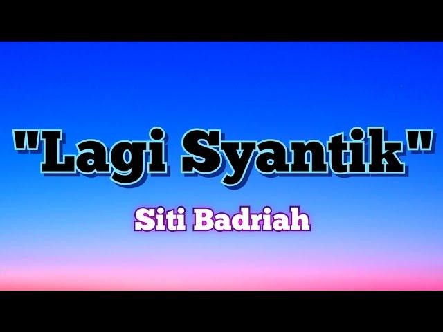 Siti Badriah - Lagi Syantik (lyrics)