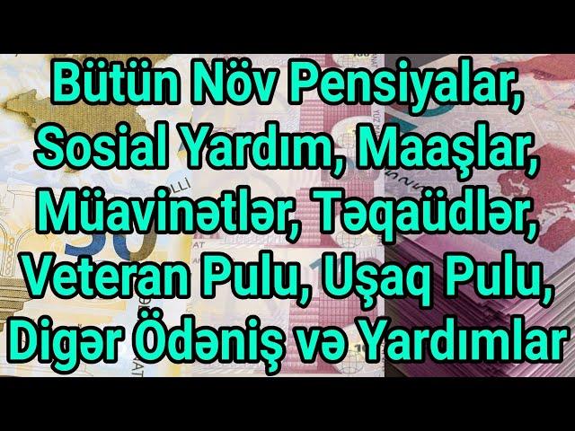 Bütün Növ Pensiyalar, Sosial Yardım, Müavinətlər, Maaşlar, Təqaüdlər, Veteran Pulu, Uşaq Pulu və...