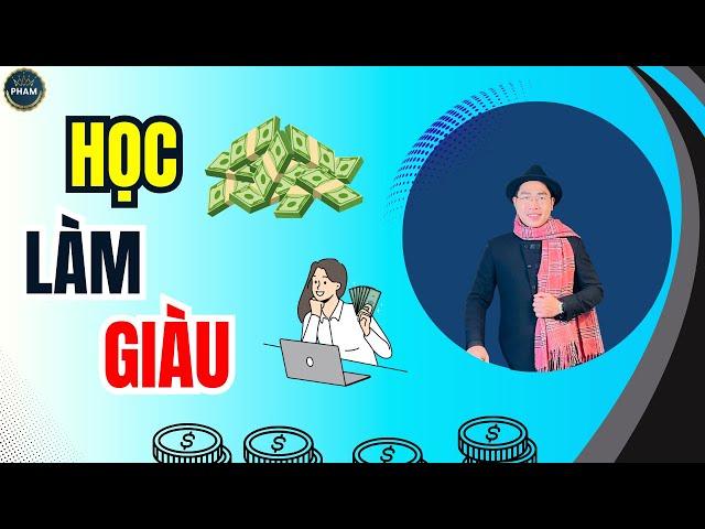 HỌC LÀM GIÀU - TƯ DUY TỶ PHÚ | Doanh Nhân Kiến Quốc Group