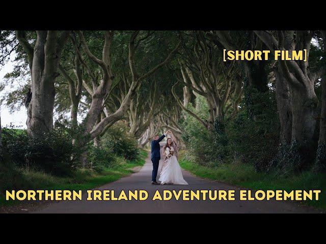 Northern Ireland Adventure Elopement [SHORT FILM