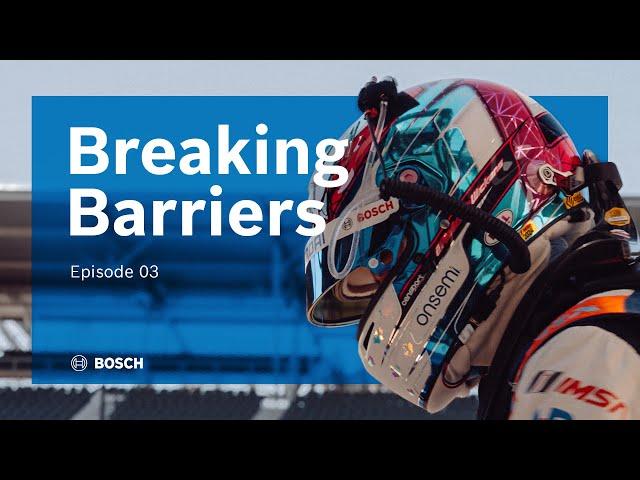 Breaking Barriers Episode 03: Racing The Bosch System