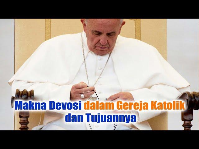 Makna Devosi dalam Gereja Katolik dan Tujuannya | Pengertian Devosi | Tujuan Devosi | Iman Kristiani