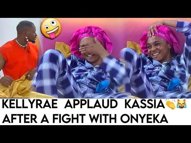 Kellyrae Praised Kassia After Fight WannixHandi Confirmed Onyeka Is a Fake Friend Bbnaija Season 9