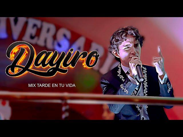 Dayiro - Mix Tarde En Tu Vida / Live