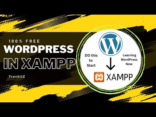 Installing WordPress in XAMPP and Setting Up XAMPP with Database | Complete Setup TrachitZ