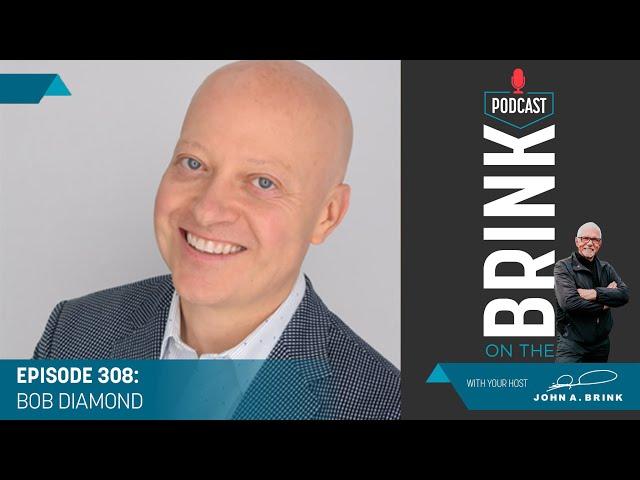 On The Brink | Bob Diamond | Episode #308