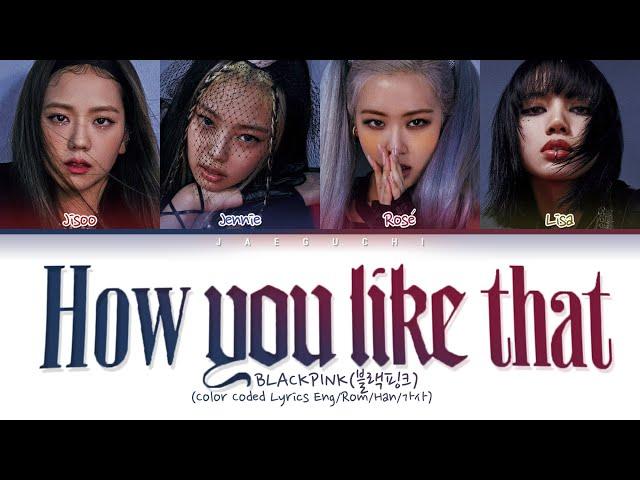 BLACKPINK "How You Like That" (Color Coded Lyrics Eng/Rom/Han/가사)