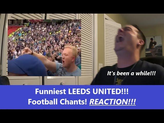 American Reacts FUNNIEST LEEDS UNITED CHANTS Reaction