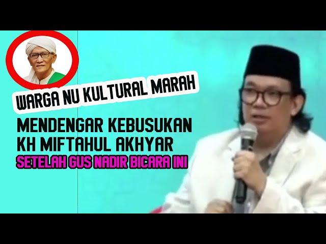 warga nu marah mendengar kebusukan  kh miftahul akhyar dari gus nadir ini