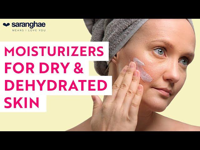 BEST MOISTURIZERS FOR DRY / DEHYDRATED SKIN