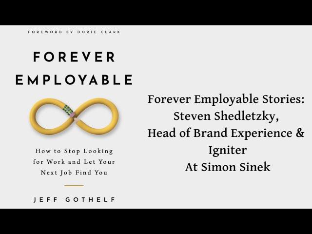 Forever Employable Stories: Stephen Shedletzky, Head of Brand Experience and Igniter at Simon Sinek