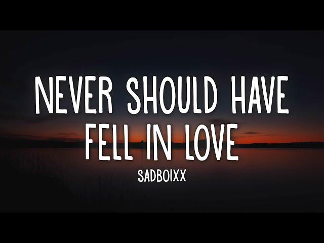 Sadboixx - Never should have fell in love (Lyrics)