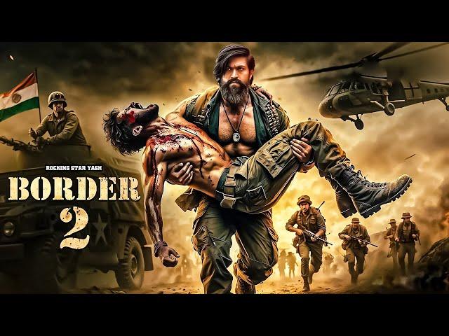 New Released Full Hindi Dubbed Movie 2024 | Border 2 | Rocking Star Yash | #actionmovies #newmovies