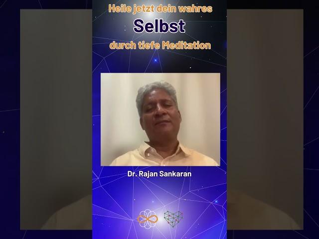 Heile dein wahres Selbst durch Meditation - mit Dr. Rajan Sankaran