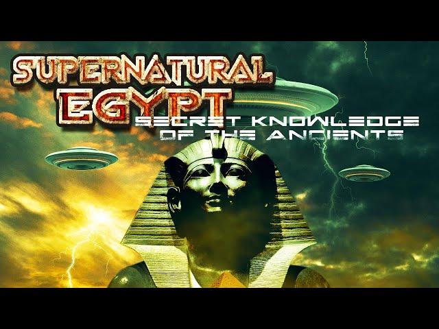 Supernatural Egypt (2023) [Documentary] [Mystery]  Secret Knowledge of the Ancients  Full movie