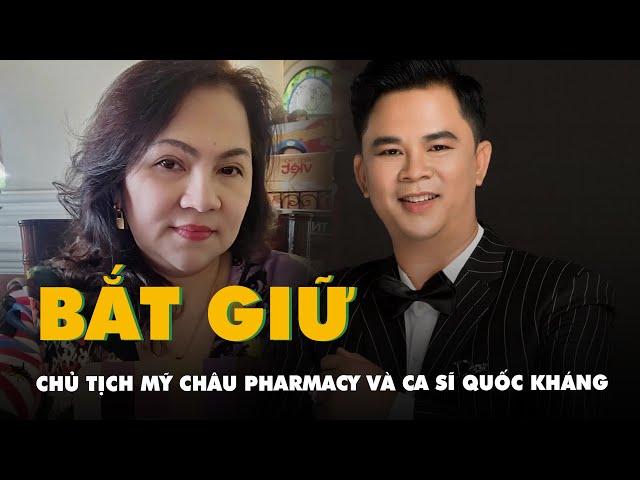 Chủ tịch Mỹ Châu Pharmacy và ca sĩ Quốc Kháng bị bắt vì 'chạy án'