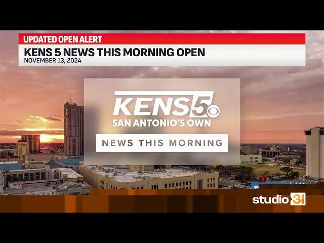 KENS 5 News This Morning Open, 11/13/2024 (Updated Open)