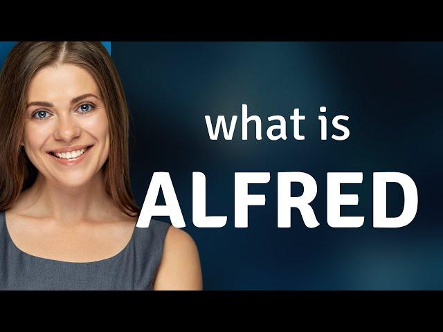 Alfred | what is ALFRED definition