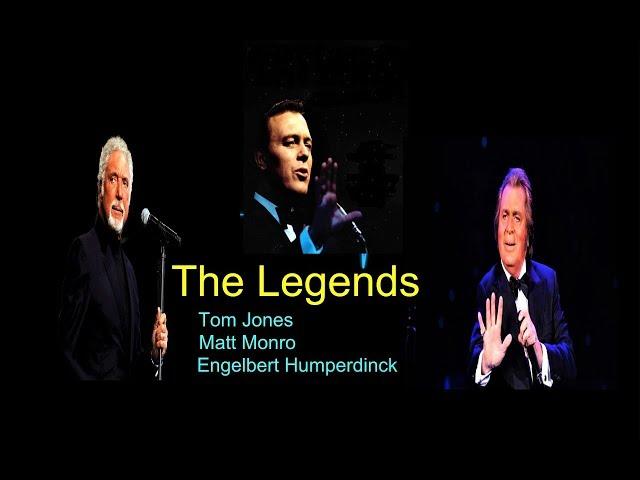 THE LEGENDS -- Tom Jones, Engelbert Humperdinck,Matt Monro