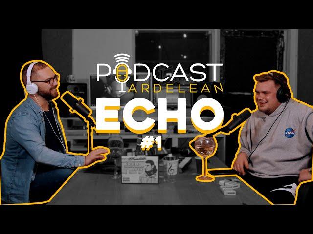 Podcast Ardelean - Echo - Cu ce ocazie pe la Etaju' 3? Cu prima care mă ia!