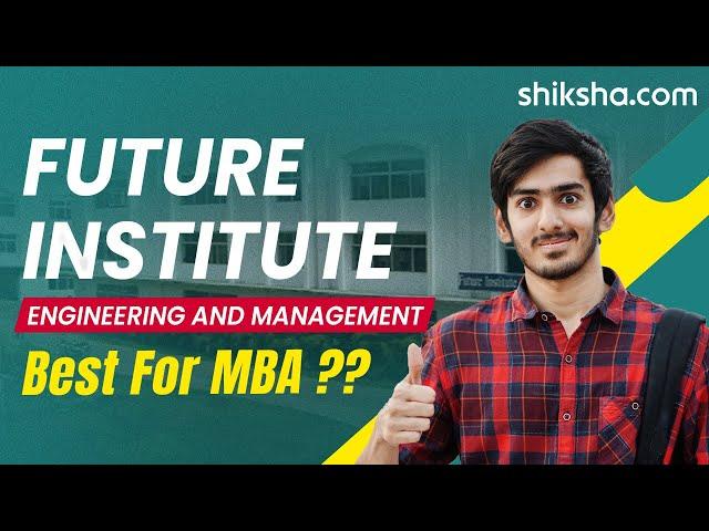 Future Institute of Engineering and Management MBA Review