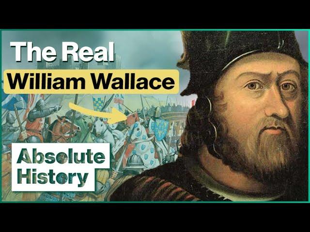 Who Was The Real William Wallace? | Fact Or Fiction | Absolute History