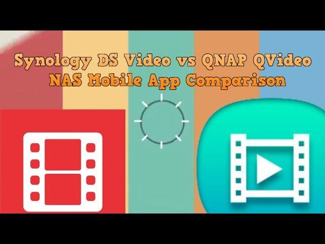 Synology DS Video vs QNAP QVideo for NAS - Mobile App Comparison