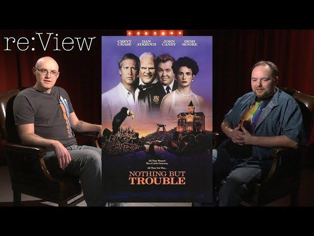 Nothing But Trouble - re:View